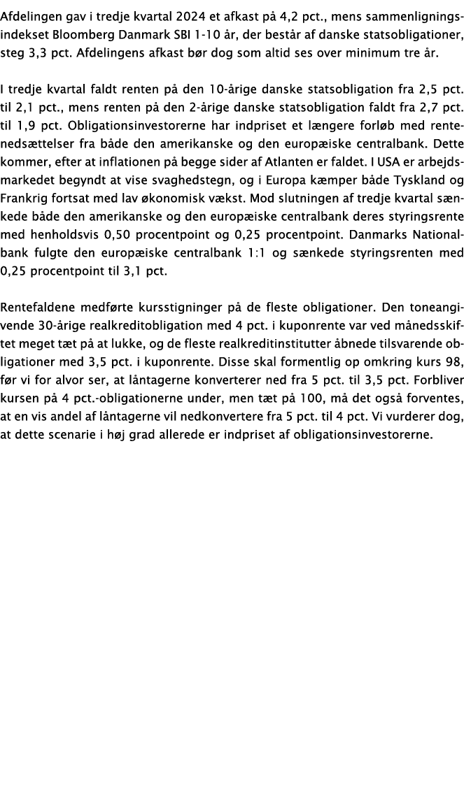 Afdelingen gav i tredje kvartal 2024 et afkast på 4,2 pct , mens sammenligningsindekset Bloomberg Danmark SBI 1-10 år   