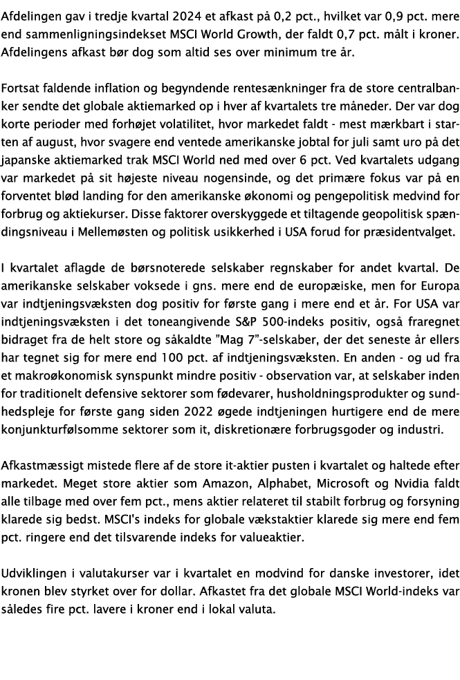 Afdelingen gav i tredje kvartal 2024 et afkast på 0,2 pct , hvilket var 0,9 pct  mere end sammenligningsindekset MSCI   