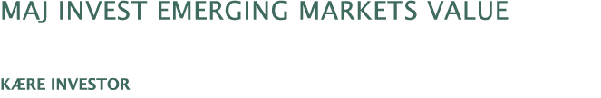 Maj Invest Emerging Markets Value  Kære investor