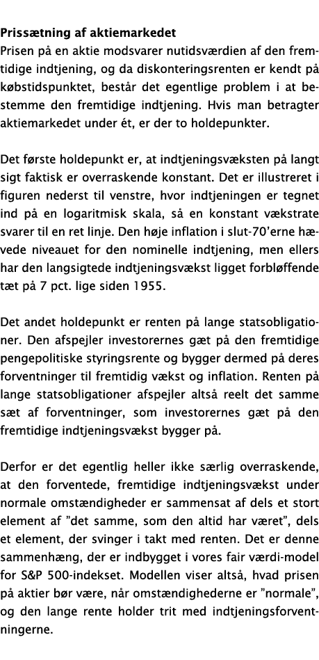 Prissætning af aktiemarkedet Prisen på en aktie modsvarer nutidsværdien af den fremtidige indtjening, og da diskonter   