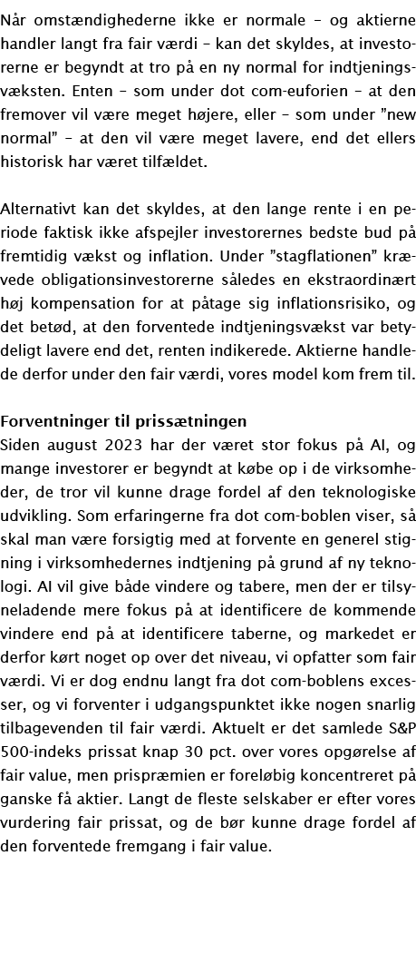 Når omstændighederne ikke er normale   og aktierne handler langt fra fair værdi   kan det skyldes, at investorerne er   