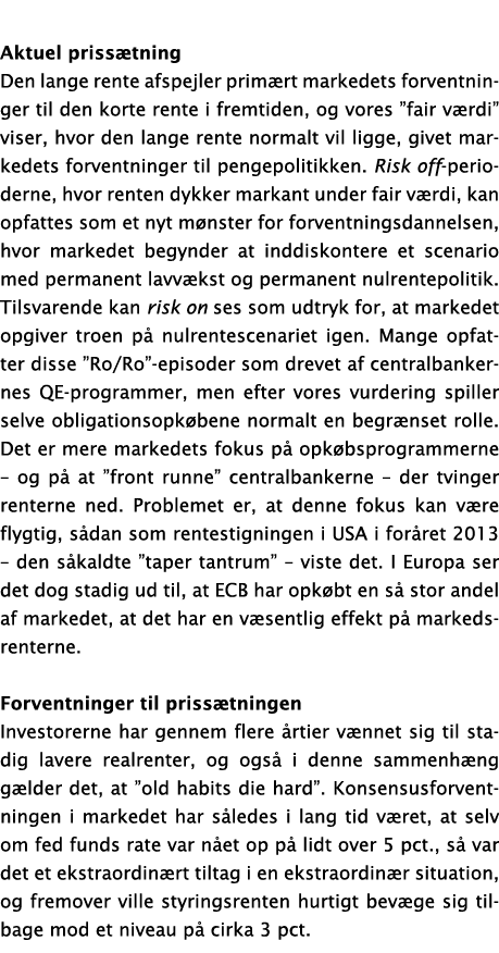 Aktuel prissætning Den lange rente afspejler primært markedets forventninger til den korte rente i fremtiden, og vore   
