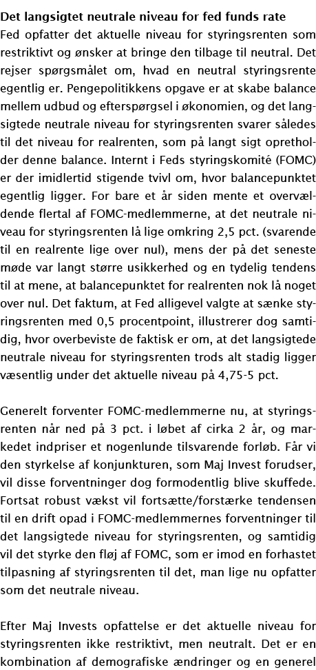 Det langsigtet neutrale niveau for fed funds rate Fed opfatter det aktuelle niveau for styringsrenten som restriktivt   