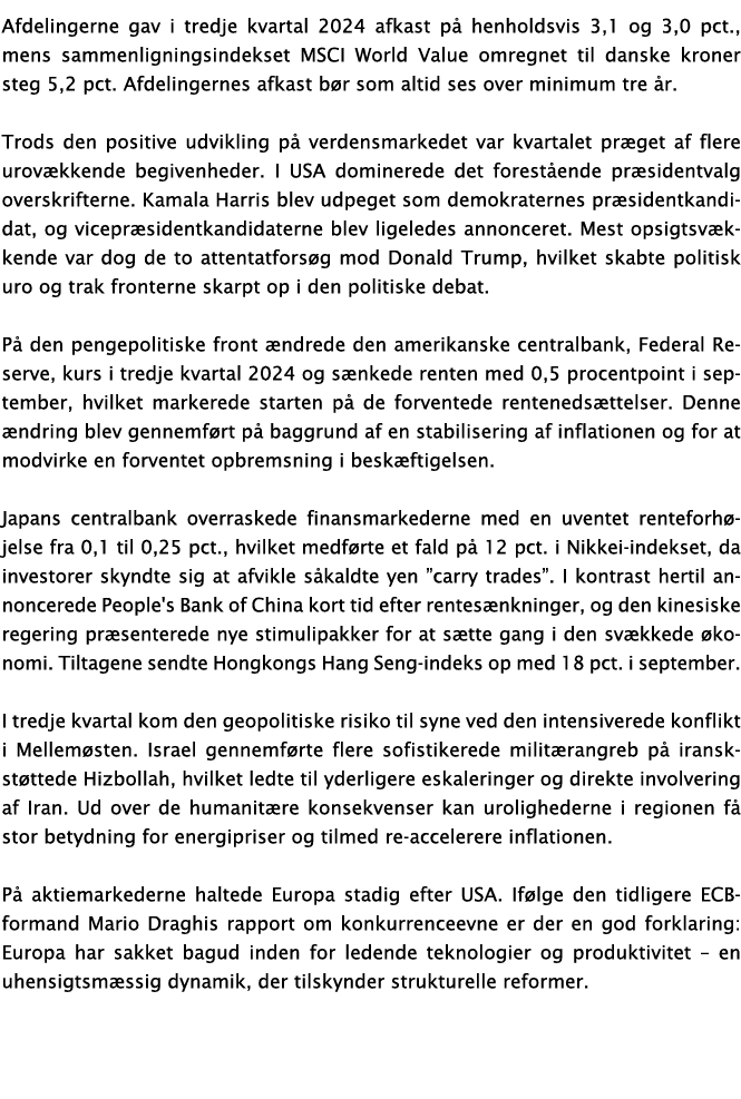 Afdelingerne gav i tredje kvartal 2024 afkast på henholdsvis 3,1 og 3,0 pct , mens sammenligningsindekset MSCI World    