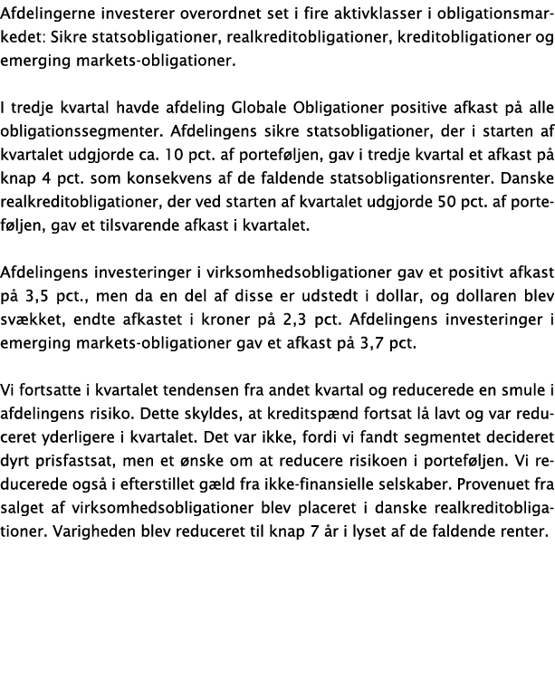 Afdelingerne investerer overordnet set i fire aktivklasser i obligationsmarkedet: Sikre statsobligationer, realkredit   