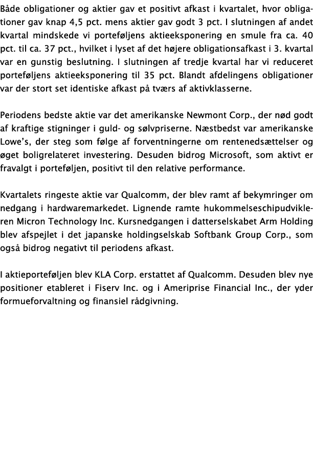Både obligationer og aktier gav et positivt afkast i kvartalet, hvor obligationer gav knap 4,5 pct  mens aktier gav g   