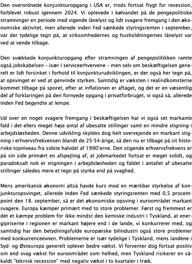 Den overordnede konjunkturopgang i USA er, trods fortsat frygt for recession, forblevet robust igennem 2024  Vi oplev   