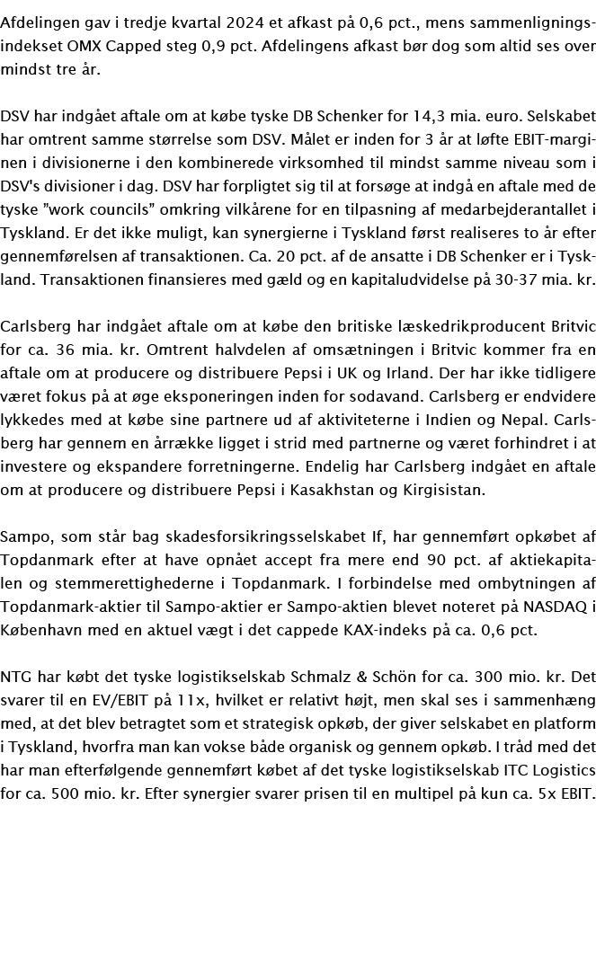 Afdelingen gav i tredje kvartal 2024 et afkast på 0,6 pct , mens sammenligningsindekset OMX Capped steg 0,9 pct  Afde   