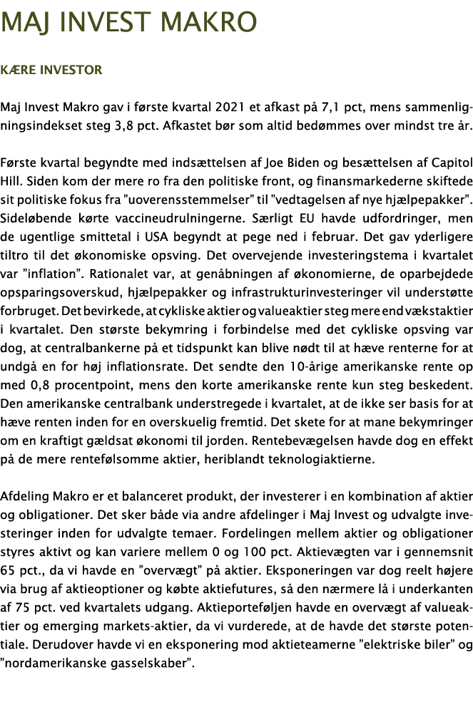 Maj Invest MAKRO Kære investor Maj Invest Makro gav i første kvartal 2021 et afkast på 7,1 pct, mens sammenligningsin   