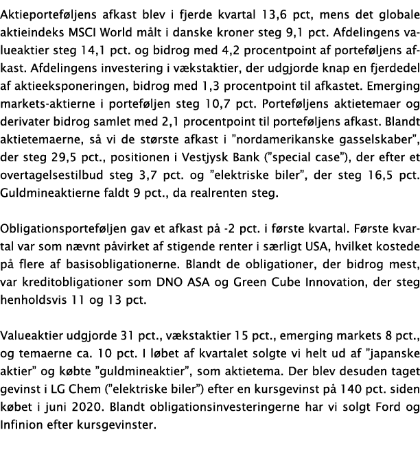 Aktieporteføljens afkast blev i fjerde kvartal 13,6 pct, mens det globale aktieindeks MSCI World målt i danske kroner   