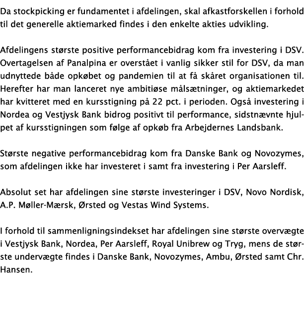 Da stockpicking er fundamentet i afdelingen, skal afkastforskellen i forhold til det generelle aktiemarked findes i d   