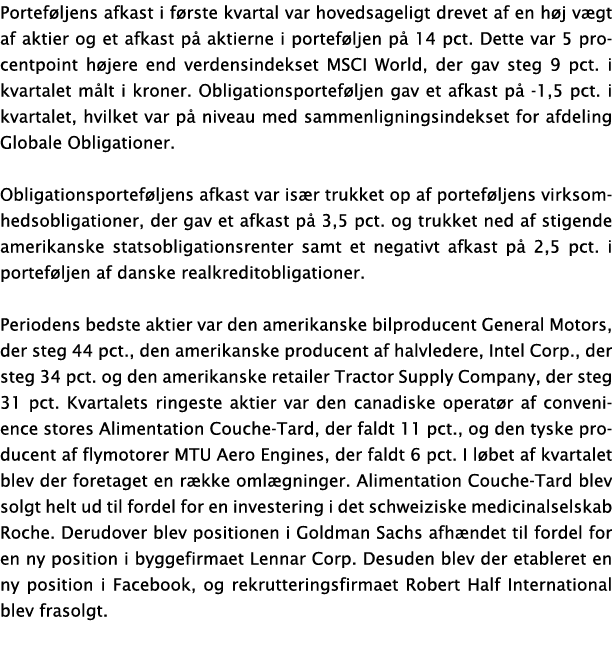 Porteføljens afkast i første kvartal var hovedsageligt drevet af en høj vægt af aktier og et afkast på aktierne i por   