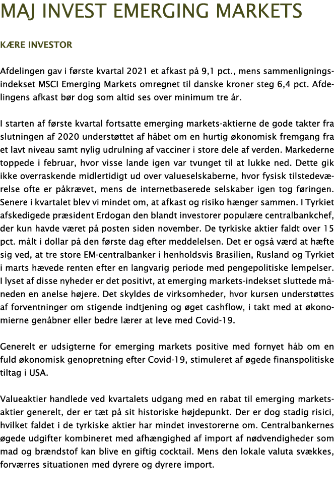 Maj Invest Emerging Markets Kære investor Afdelingen gav i første kvartal 2021 et afkast på 9,1 pct , mens sammenlign   