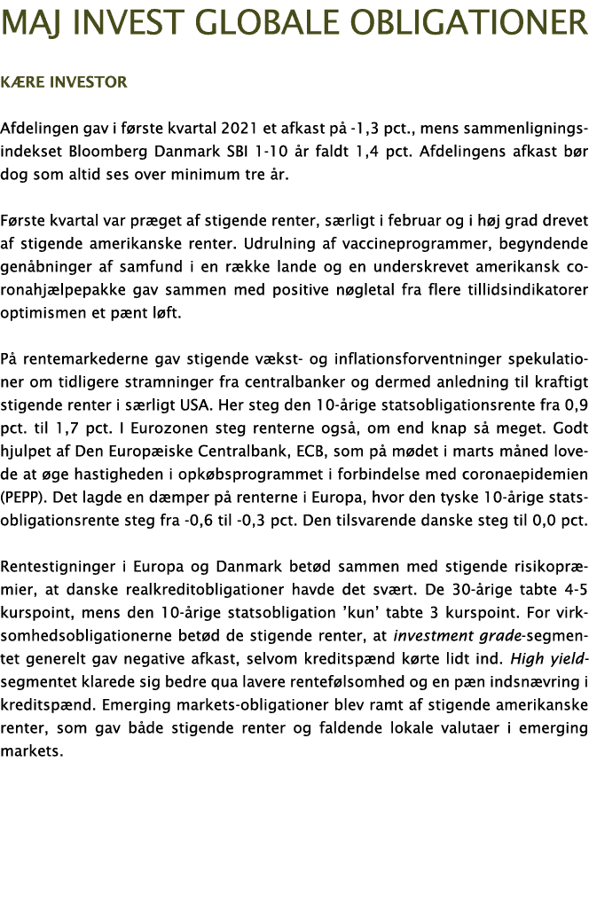Maj Invest globale obligationer Kære investor Afdelingen gav i første kvartal 2021 et afkast på -1,3 pct , mens samme   