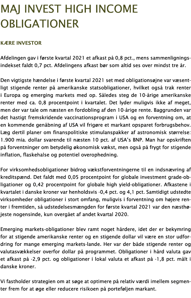 Maj Invest high income obligationer Kære investor Afdelingen gav i første kvartal 2021 et afkast på 0,8 pct , mens sa   