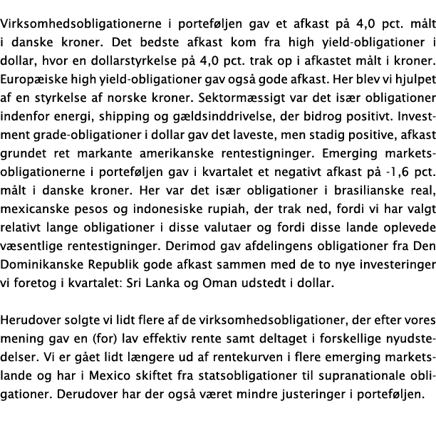 Virksomhedsobligationerne i porteføljen gav et afkast på 4,0 pct  målt i danske kroner  Det bedste afkast kom fra hig   