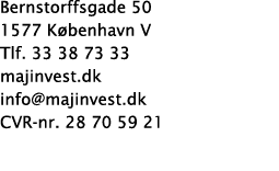 Bernstorffsgade 50 1577 København V Tlf  33 38 73 33 majinvest dk info majinvest dk CVR-nr  28 70 59 21 