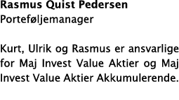 Rasmus Quist Pedersen Porteføljemanager Kurt, Ulrik og Rasmus er ansvarlige for Maj Invest Value Aktier og Maj Invest   
