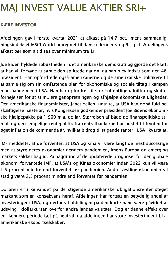 Maj Invest Value aktier sri+ Kære investor Afdelingen gav i første kvartal 2021 et afkast på 14,7 pct , mens sammenli   