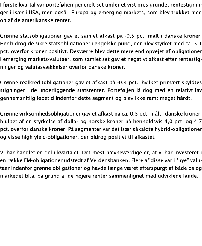 I første kvartal var porteføljen generelt set under et vist pres grundet rentestigninger i især i USA, men også i Eur   