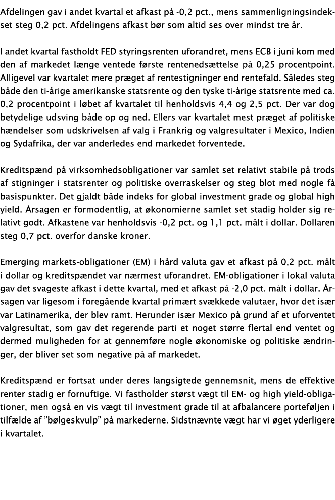 Afdelingen gav i andet kvartal et afkast p -0,2 pct., mens sammenligningsindekset steg 0,2 pct. Afdelingens afkast b...