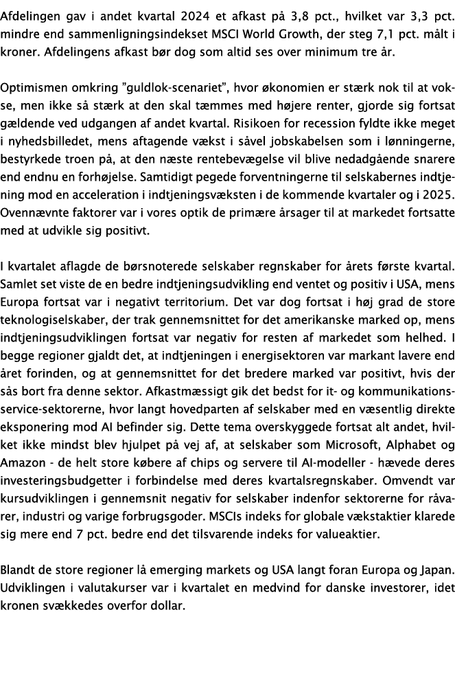 Afdelingen gav i andet kvartal 2024 et afkast p 3,8 pct., hvilket var 3,3 pct. mindre end sammenligningsindekset MSC...