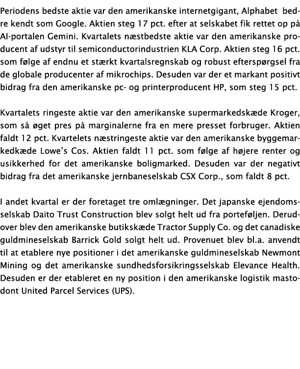 Periodens bedste aktie var den amerikanske internetgigant, Alphabet bedre kendt som Google. Aktien steg 17 pct. efter...