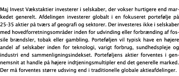 Maj Invest V kstaktier investerer i selskaber, der vokser hurtigere end markedet generelt. Afdelingen investerer glob...