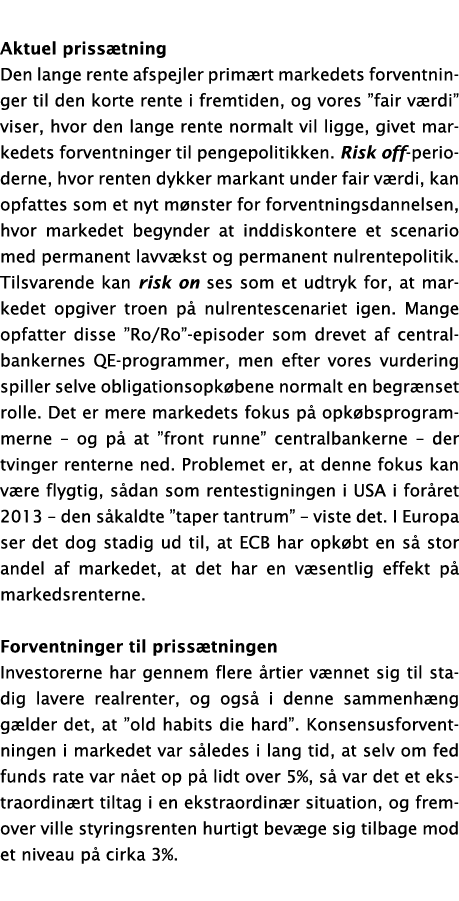 Aktuel priss tning Den lange rente afspejler prim rt markedets forventninger til den korte rente i fremtiden, og vore...