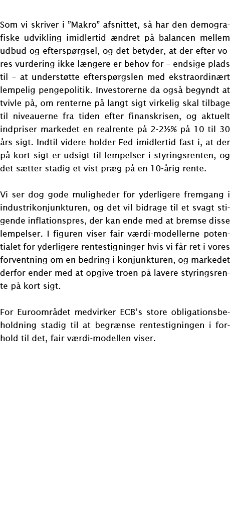 Som vi skriver i ”Makro” afsnittet, s har den demografiske udvikling imidlertid  ndret p  balancen mellem udbud og e...