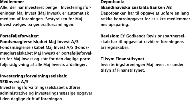 Medlemmer Alle, der har investeret penge i Investeringsforeningen Maj Invest (Maj Invest), er automatisk medlem af fo...