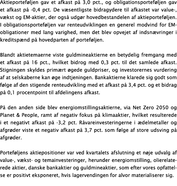 Aktieportef ljen gav et afkast p 3,0 pct., og obligationsportef ljen gav et afkast p  -0,4 pct. De v sentligste bidr...