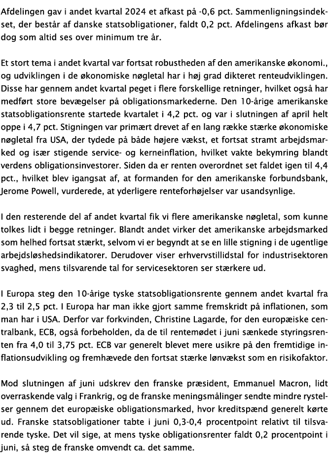 Afdelingen gav i andet kvartal 2024 et afkast p -0,6 pct. Sammenligningsindekset, der best r af danske statsobligati...