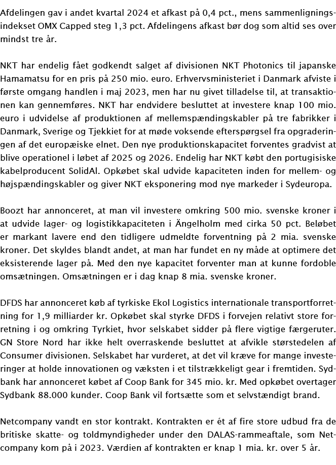 Afdelingen gav i andet kvartal 2024 et afkast p 0,4 pct., mens sammenligningsindekset OMX Capped steg 1,3 pct. Afdel...