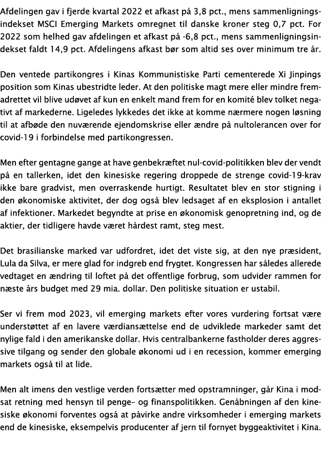 Afdelingen gav i fjerde kvartal 2022 et afkast på 3,8 pct , mens sammenligningsindekset MSCI Emerging Markets omregne   