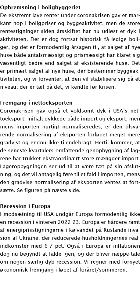 Opbremsning i boligbyggeriet De ekstremt lave renter under coronakrisen gav et markant hop i boligpriser og byggeakti   