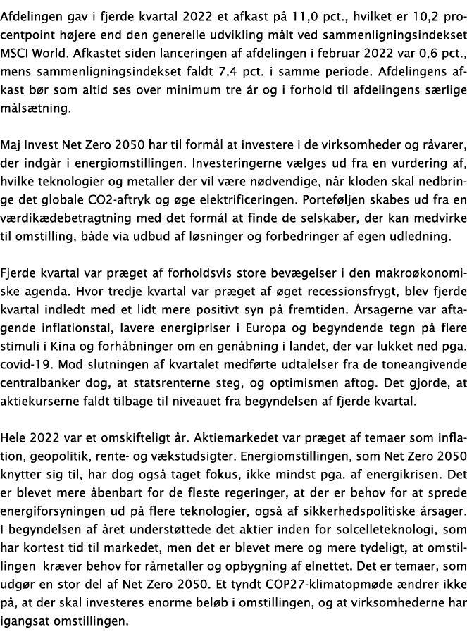 Afdelingen gav i fjerde kvartal 2022 et afkast på 11,0 pct , hvilket er 10,2 procentpoint højere end den generelle ud   