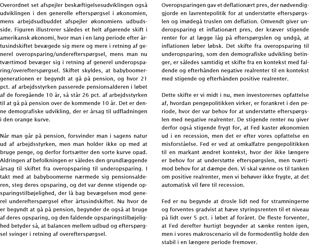 Overordnet set afspejler beskæftigelsesudviklingen også udviklingen i den generelle efterspørgsel i økonomien, mens a   