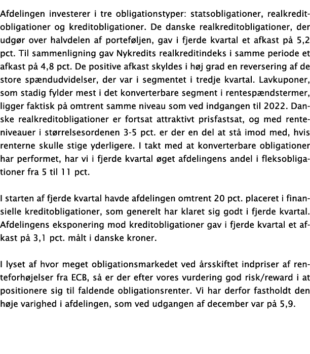 Afdelingen investerer i tre obligationstyper: statsobligationer, realkreditobligationer og kreditobligationer  De dan   