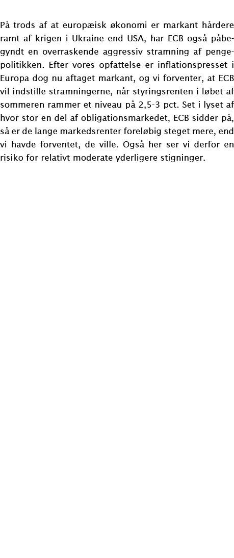 På trods af at europæisk økonomi er markant hårdere ramt af krigen i Ukraine end USA, har ECB også påbegyndt en overr   