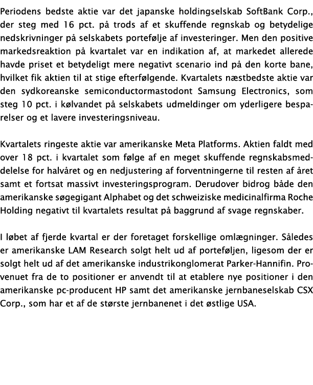 Periodens bedste aktie var det japanske holdingselskab SoftBank Corp , der steg med 16 pct  på trods af et skuffende    