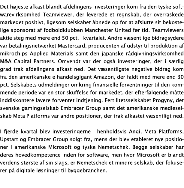 Det højeste afkast blandt afdelingens investeringer kom fra den tyske softwarevirksomhed Teamviewer, der leverede et    
