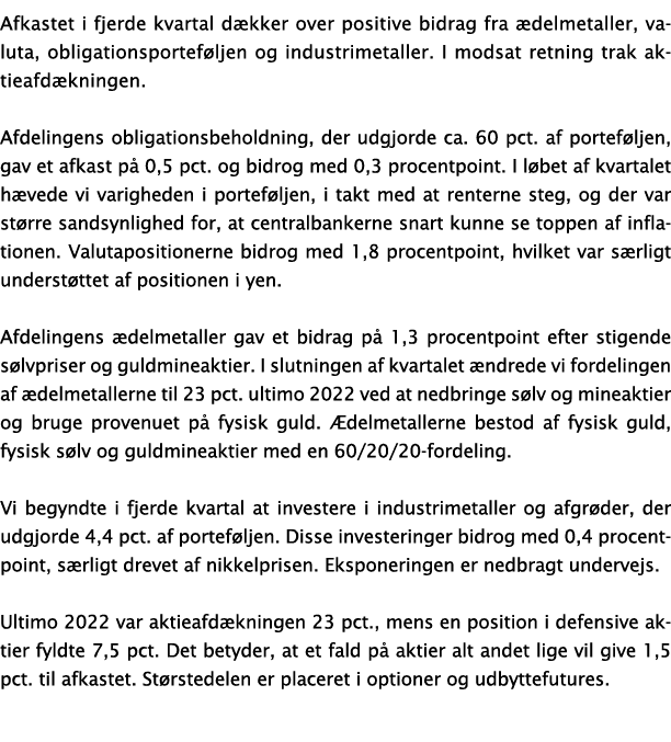 Afkastet i fjerde kvartal dækker over positive bidrag fra ædelmetaller, valuta, obligationsporteføljen og industrimet   