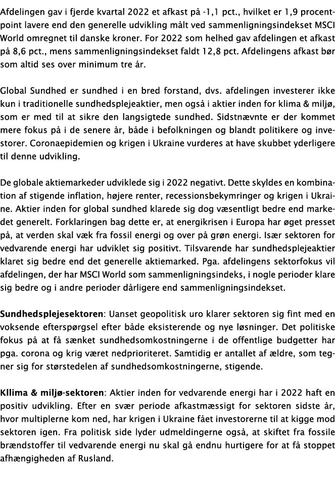 Afdelingen gav i fjerde kvartal 2022 et afkast på -1,1 pct , hvilket er 1,9 procentpoint lavere end den generelle udv   