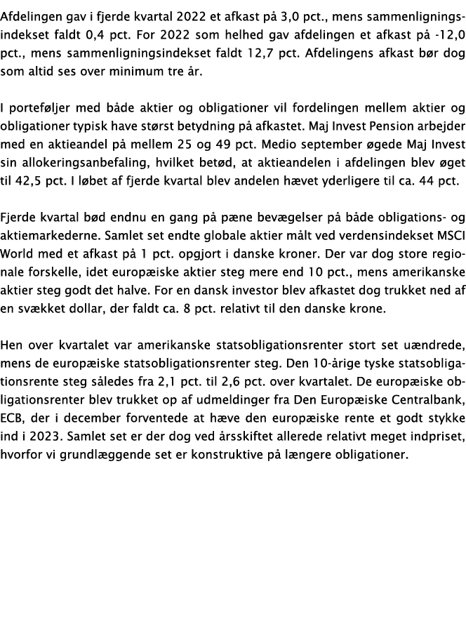 Afdelingen gav i fjerde kvartal 2022 et afkast på 3,0 pct , mens sammenligningsindekset faldt 0,4 pct  For 2022 som h   