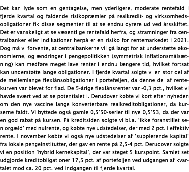 Det kan lyde som en gentagelse, men yderligere, moderate rentefald i fjerde kvartal og faldende risikopr mier p  real   