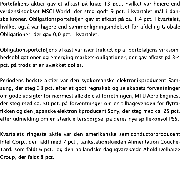 Portef ljens aktier gav et afkast p  knap 13 pct , hvilket var h jere end verdensindekset MSCI World, der steg godt 9   