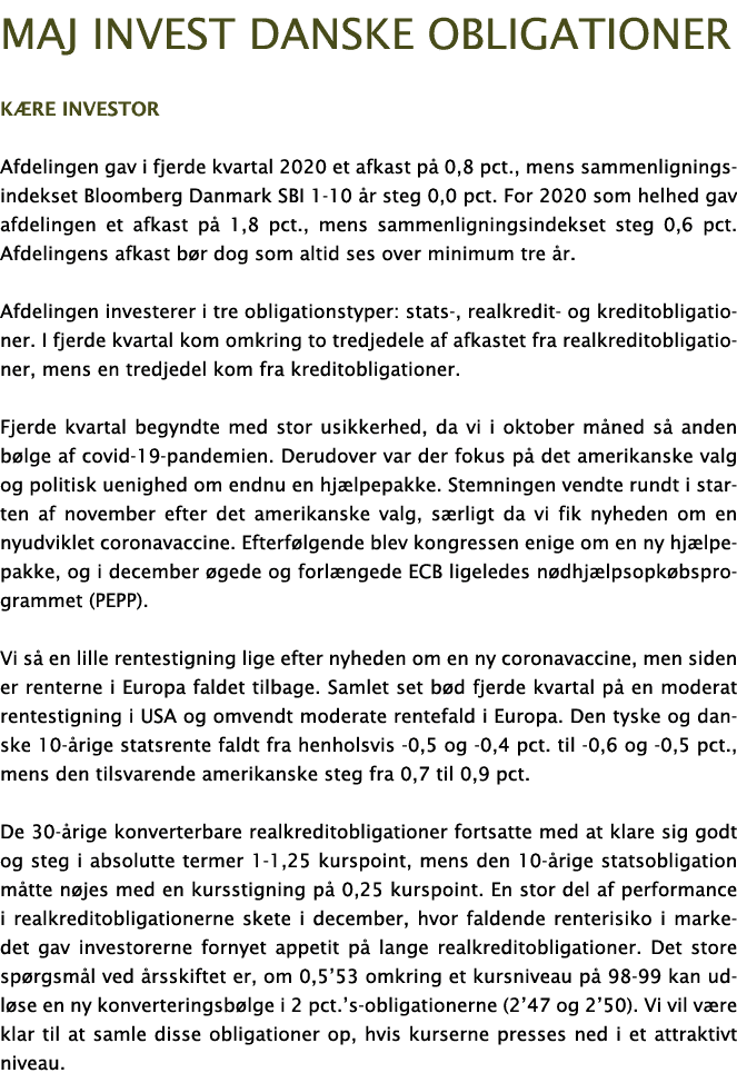 Maj Invest Danske obligationer K re investor Afdelingen gav i fjerde kvartal 2020 et afkast p  0,8 pct , mens sammenl   