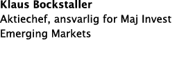 Klaus Bockstaller Aktiechef, ansvarlig for Maj Invest Emerging Markets 