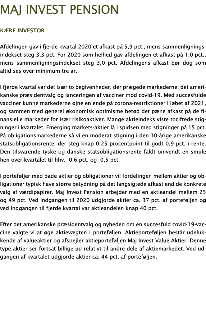 Maj Invest Pension K re investor Afdelingen gav i fjerde kvartal 2020 et afkast p  5,9 pct , mens sammenligningsindek   